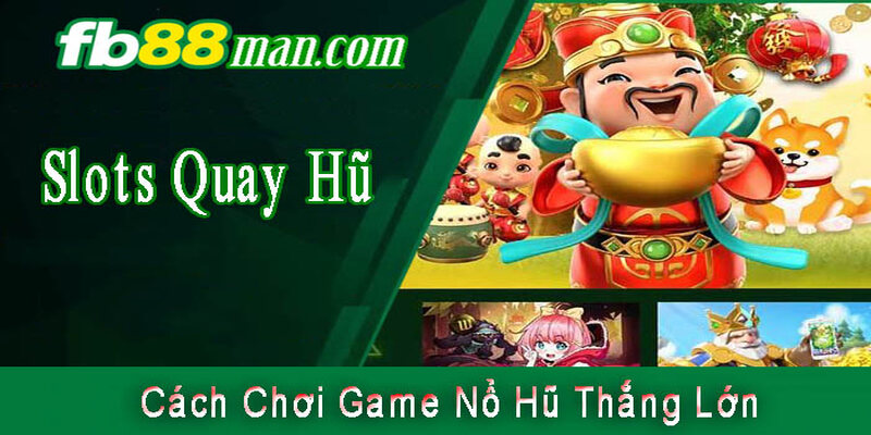 Cách Chơi Game Nổ Hũ