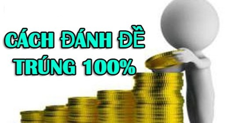 Kinh nghiệm các cách đánh đề ngày nào cũng trúng