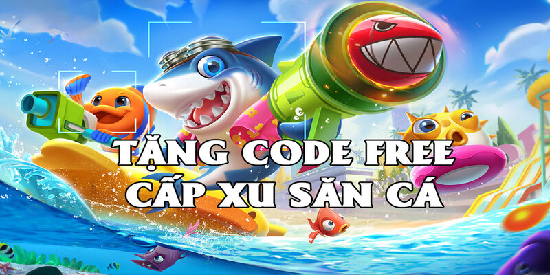 Bắn cá đổi thưởng tặng code